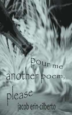 Jacob Erin-Cilberto - pour me another poem, please, Häftad. Tillgänglighet: Lägg i varukorg