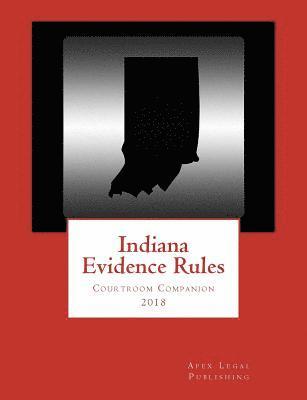 Indiana Evidence Rules Courtroom Companion 2018 1