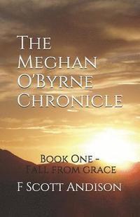 bokomslag The Meghan O'Byrne Chronicle: Book One - Fall from Grace