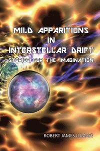 bokomslag Mild Apparitions In Interstellar Drift: Stories For The Imagination