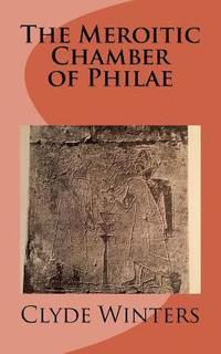 bokomslag The Meroitic Chamber of Philae