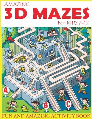 bokomslag Amazing 3D Mazes Activity Book For Kids 7-12: Fun and Amazing Maze Activity Book for Kids (Mazes Activity for Kids Ages 7-12)
