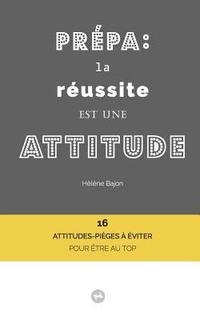 bokomslag Prépa: la réussite est une attitude: 16 attitudes-pièges à éviter pour être au top