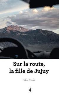 bokomslag Sur la route, la fille de Jujuy