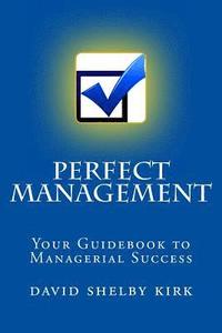 bokomslag Perfect Management: Your Guidebook to Managerial Success