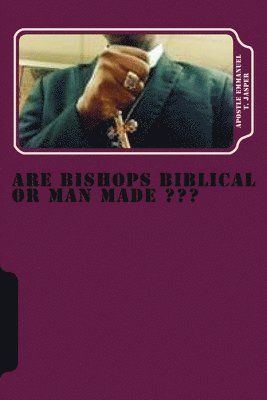 bokomslag Are Bishops Biblical or Man Made