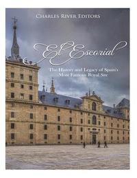 bokomslag El Escorial: The History and Legacy of Spain's Most Famous Royal Site