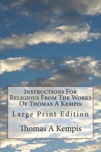 bokomslag Instructions For Religious From The Works Of Thomas A Kempis: Large Print Edition