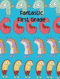 bokomslag Fantastic First Grade