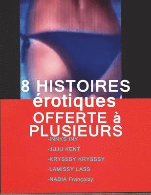 8 Histoires Erotiques Offerte A Plusieurs: 8 Romans Erotiques A Succes 1