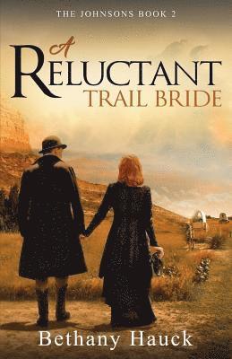 bokomslag A Reluctant Trail Bride: The Johnsons Book 2