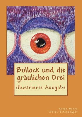Tobias Schindegger - Bollock und die gräulichen Drei: illustrierte Ausgabe, Häftad