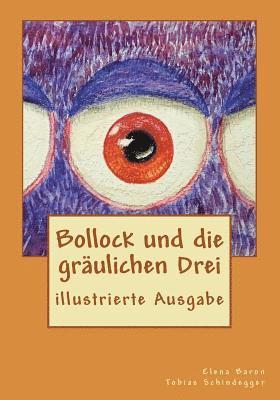 Bollock und die gräulichen Drei: illustrierte Ausgabe 1