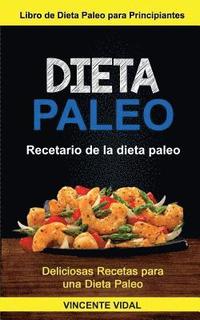 bokomslag Dieta paleo: (Colección): Recetario de la dieta paleo (Deliciosas Recetas para una Dieta Paleo)