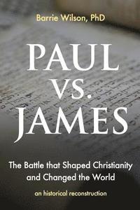 bokomslag PAUL vs JAMES: The Battle That Shaped Christianity and Changed the World