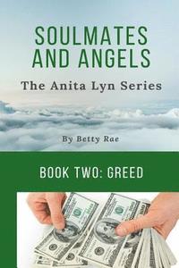 bokomslag Soul Mates & Angels: Greed (The Anita Lyn Series, Book Two)