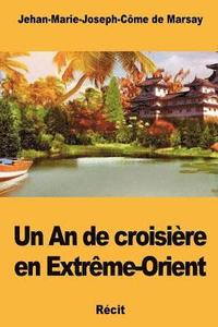 bokomslag Un An de croisière en Extrême-Orient