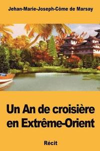 bokomslag Un An de croisière en Extrême-Orient