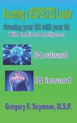 bokomslag Becoming a RESPECTED Leader: Growing your EQ with your IQ