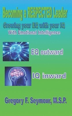 bokomslag Becoming a RESPECTED Leader: Growing your EQ with your IQ