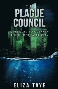 bokomslag The Plague Council: A Prequel Short Story to Oceania: The Underwater City