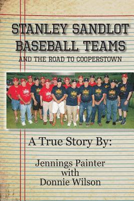 Donnie Wilson, Jennings Painter - Stanley Sandlot Baseball Teams: And the Road to Cooperstown, Häftad