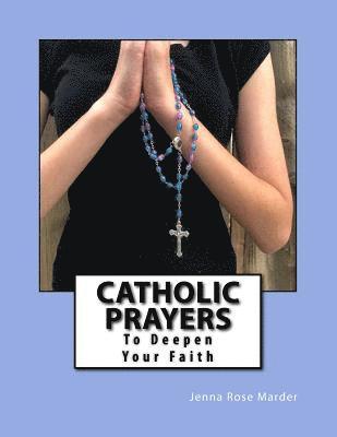 Jenna Rose Marder - Catholic Prayers: To Deepen Your Faith, Häftad
