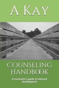 bokomslag Counseling Handbook: A Counselor's Guide to Internal Development