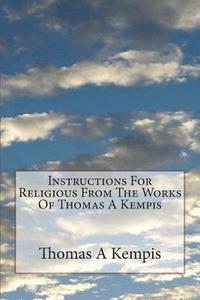 bokomslag Instructions For Religious From The Works Of Thomas A Kempis