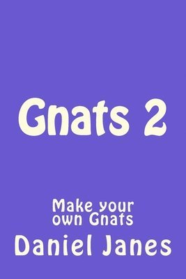 Gnats 2: Make your own Gnats 1