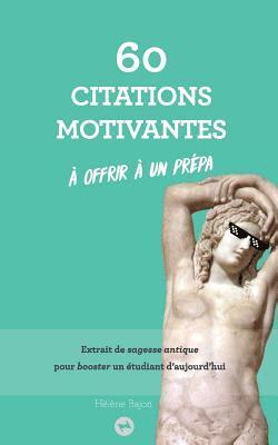 bokomslag 60 citations motivantes à offrir à un prépa: Extrait de sagesse antique pour booster un étudiant d'aujourd'hui