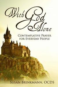 bokomslag With God Alone: Catholic Contemplative Prayer for Everyday People