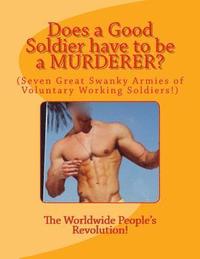 bokomslag Does a Good Soldier have to be a MURDERER?: (Seven Great Swanky Armies of Voluntary Working Soldiers!)