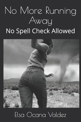 No More Running Away: No Spell Check Allowed 1