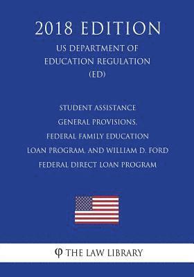 bokomslag Student Assistance General Provisions, Federal Family Education Loan Program, and William D. Ford Federal Direct Loan Program (US Department of Educat