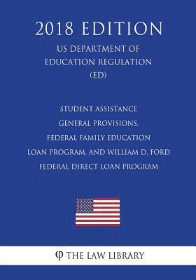The Law Library - Student Assistance General Provisions, Federal Family Education Loan Program, and William D. Ford Federal Direct Loan Program (US Department of Educat, Häftad