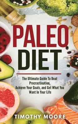 Timothy Moore - Paleo Diet: Lose Weight And Get Healthy With This Proven Lifestyle System, Häftad