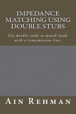 bokomslag Impedance matching using double stubs: Use double stubs to match loads with a transmission line.