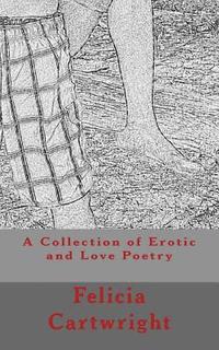 bokomslag A Collection of Erotic and Love Poetry: The Pleasures of Sex