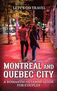 bokomslag Montreal and Quebec City: A Romantic Getaway Guide for Couples