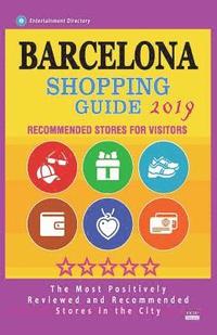 bokomslag Barcelona Shopping Guide 2019: Best Rated Stores in Barcelona, Spain - Stores Recommended for Visitors, (Shopping Guide 2019)