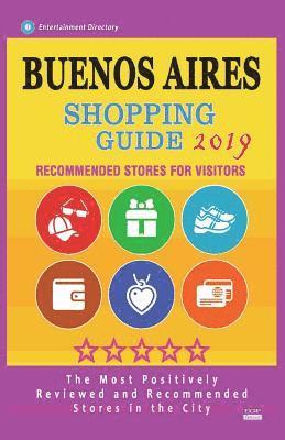 bokomslag Buenos Aires Shopping Guide 2019: Best Rated Stores in Buenos Aires, Argentina - Stores Recommended for Visitors, (Shopping Guide 2019)