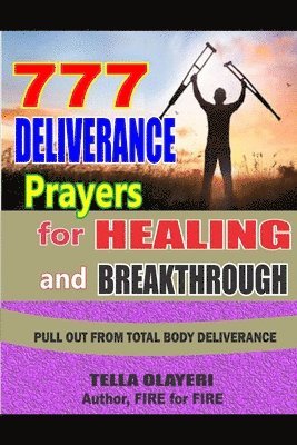 777 Deliverance Prayers for Healing and Breakthrough 1