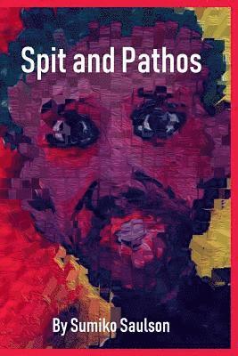 Sumiko Saulson - Spit and Pathos, Häftad
