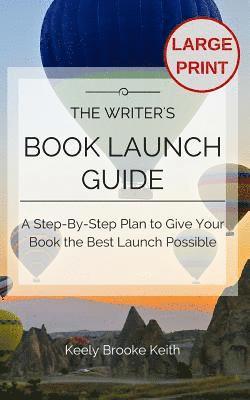 bokomslag The Writer's Book Launch Guide: A Step-By-Step Plan to Give Your Book the Best Launch Possible