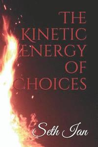 bokomslag The Kinetic Energy of Choices