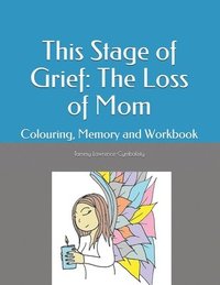 bokomslag This Stage Of Grief: The Loss Of Mom: Co