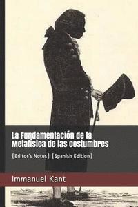 bokomslag La Fundamentación de la Metafísica de Las Costumbres: (editor's Notes) (Spanish Edition)
