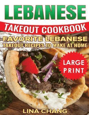 bokomslag Lebanese Takeout Cookbook: ***black and White Large Print Edition*** Favorite Lebanese Takeout Recipes to Make at Home