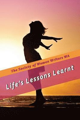 The Society of Womens Writers Wa, The Society of Womens Writers WA - Life's Lessons Learnt, Häftad